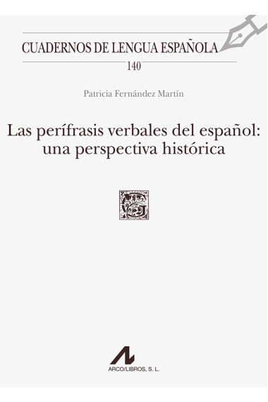 Las perífrasis verbales del español: una perspectiva histórica