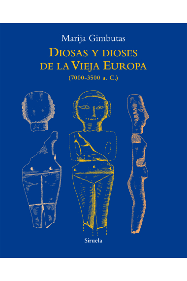 Diosas y dioses de la Vieja Europa. (7000-3500 a.C.)