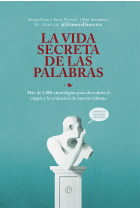 La vida secreta de las palabras: Más de 2.000 etimologías