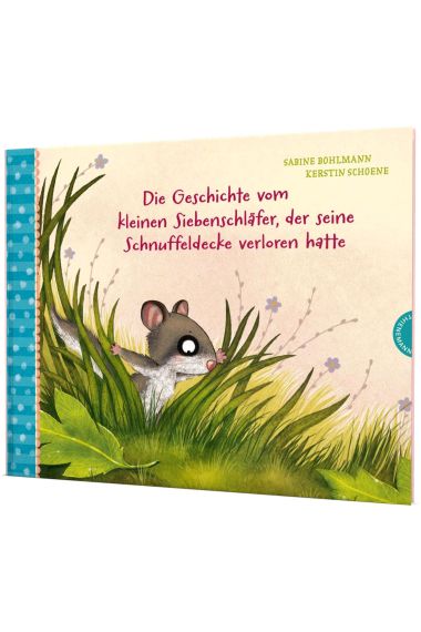 Der kleine Siebenschläfer 7: Die Geschichte vom kleinen Siebenschläfer, der seine Schnuffeldecke verloren hatte