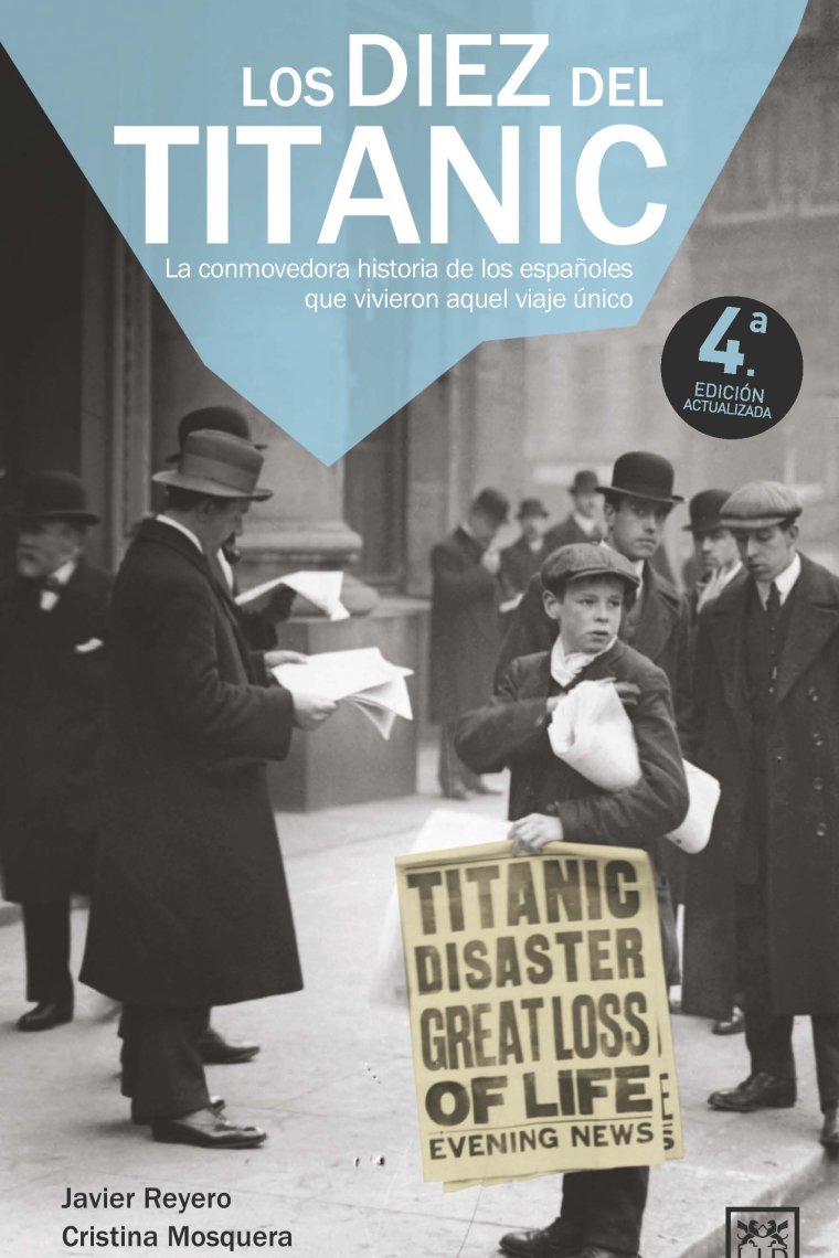 Los diez del Titanic. La conmovedora historia de los españoles que vivieron aquel viaje único