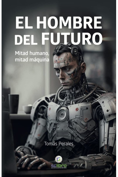 El hombre del futuro: mitad humano, mitad máquina