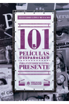 101 películas españolas para entender nuestro presente