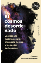 El cosmos desordenado. Un viaje a la materia oscura, el espacio-tiempo y los sueños postergados