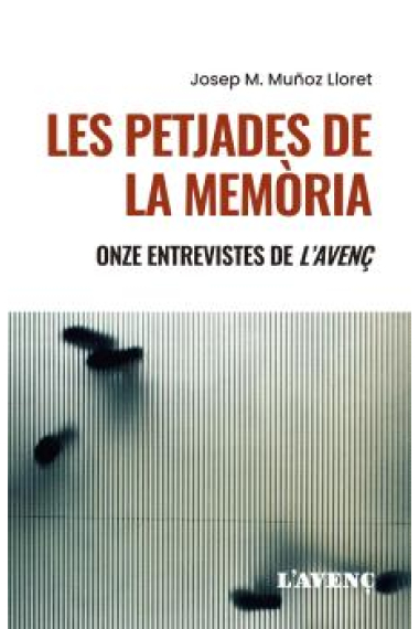 Les petjades de la memòria: onze entrevistes de L'Avenç