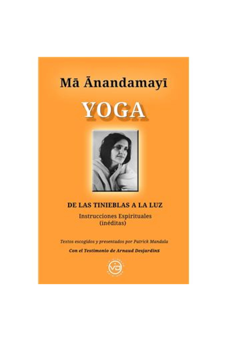 Ma Anandamayi  Yoga de las  tinieblas a la luz. Instrucciones espirituales (inéditas)