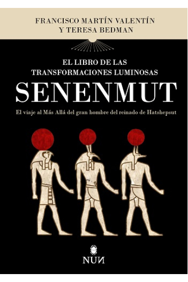 El libro de las transformaciones luminosas de Senenmut. El viaje al Más Allá del gran hombre del reinado de Hatshepsut