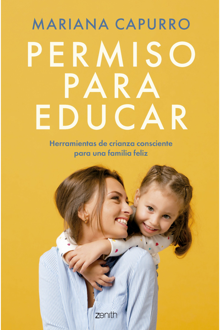 Permiso para educar. Herramientas de crianza consciente para una familia feliz