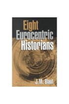 Eight eurocentric historians (The colonizer's model of the world, volume 2)