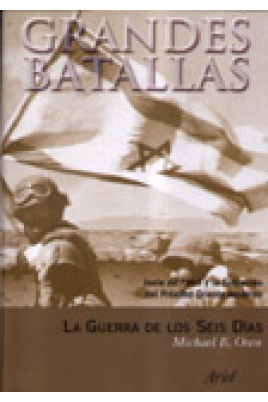 La guerra de los Seis Días. Junio de 1967 y la formación del Próximo Oriente