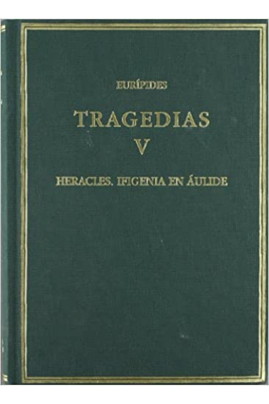 Tragedias, vol. V: Heracles. Ifigenia en Áulide