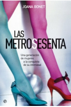 Las metrosesenta. Una generación de mujeres a la conquista de su intimidad