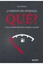 ¿ Y despúes del petróleo, qué ? Luces y sombras del futuro energético mundial