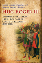 Hug Roger III. Epistolari de guerra i exili del darrer compte de Pallars (1451-1500)