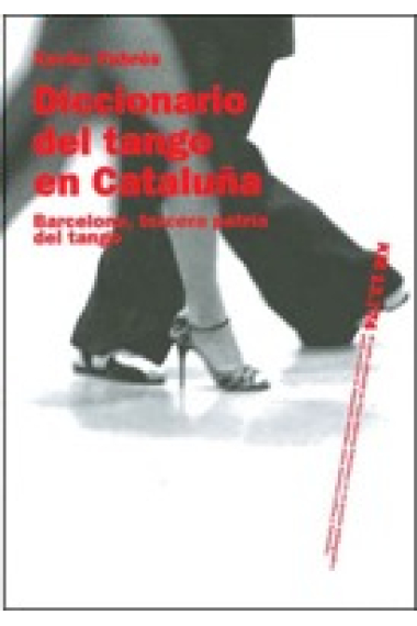 Diccionario del tango en Cataluña : Barcelona, tercera patria del tango