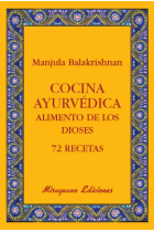 Cocina ayurvédica. Alimento de los dioses 72 recetas