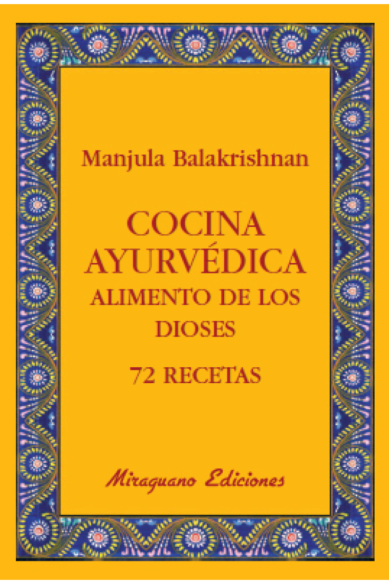 Cocina ayurvédica. Alimento de los dioses 72 recetas