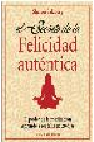 El secreto de la felicidad auténtica. El poder de la meditación.