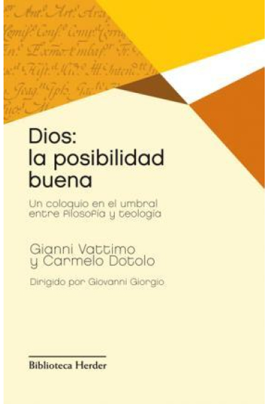 Dios: la posibilidad buena (Un coloquio en el umbral entre filosofía y teología)