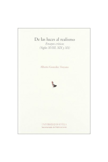 De las Luces al realismo: ensayos críticos (siglos XVIII, XIX, y XX)