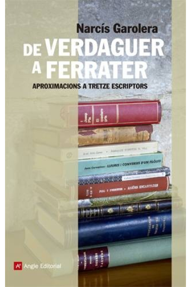 De Verdaguer a Ferrater: aproximacions a tretze escriptors