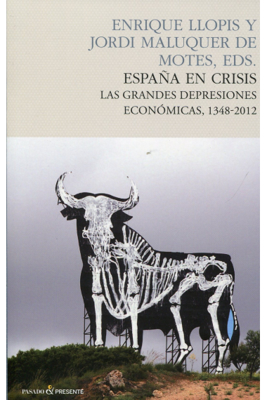 España en crisis. Las grandes depresiones económicas, 1348-2012