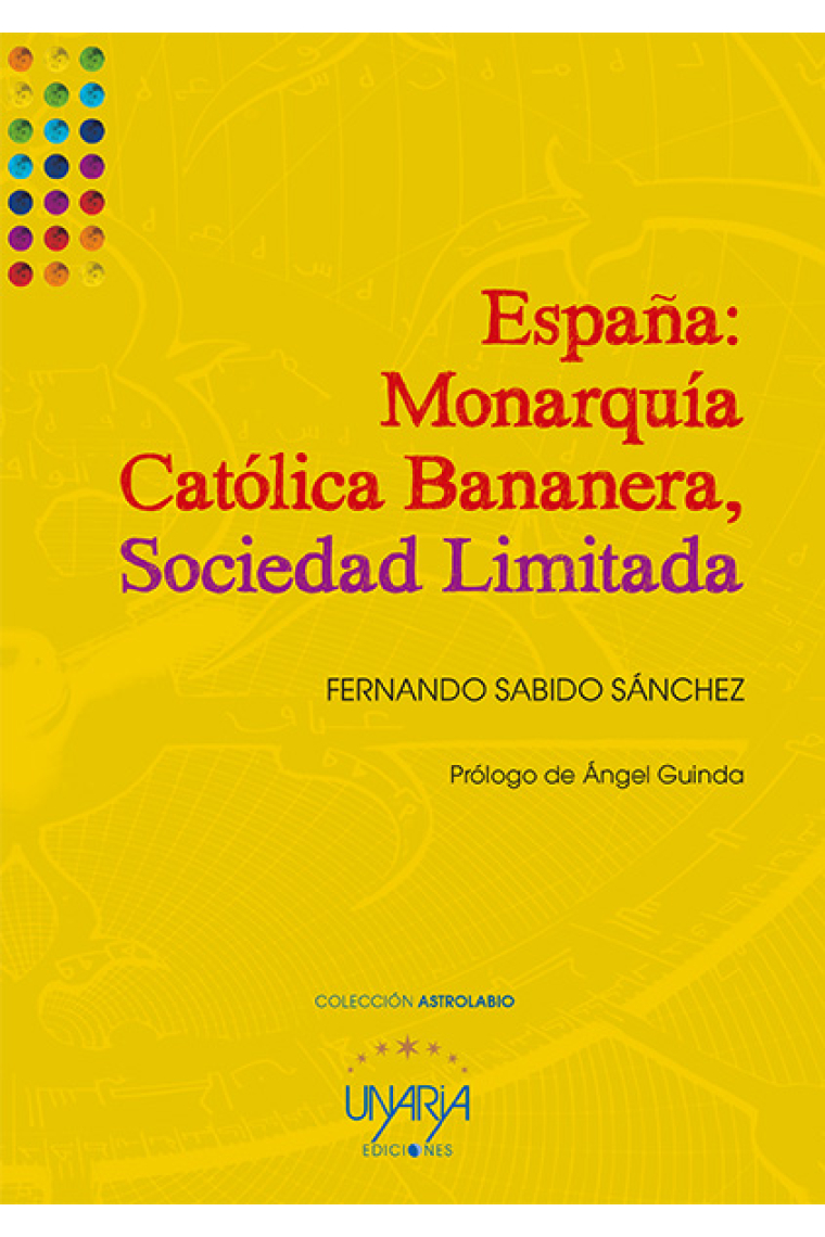 España: Monarquí, Católica Bananera, Sociedad Limitada