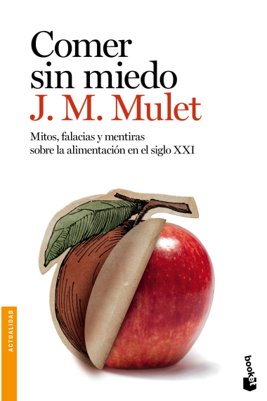 Comer sin miedo. Mitos, falaciasy mentiras sobre la alimentación en el Siglo XXI