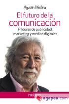 El futuro de la comunicación. Píldoras de publicidad, marketing y medios digitales