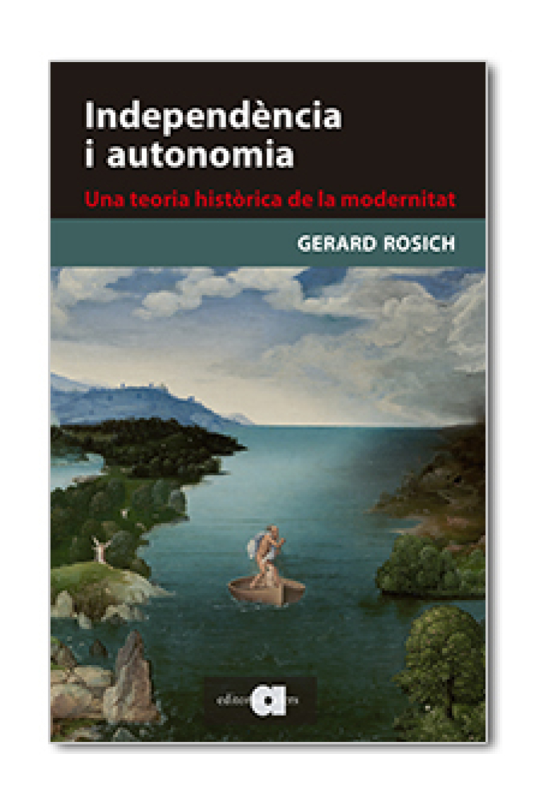 Independència i autonomia. Una teoria històrica de la modernitat