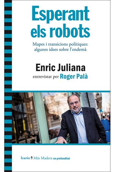 Esperant els robots.  Mapes i transicions polítiques: algunes idees sobre l'endemà