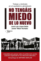 No tengáis miedo de lo nuevo. Trabajo y sindicato en el capitalismo globalizado