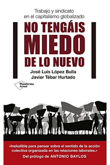 No tengáis miedo de lo nuevo. Trabajo y sindicato en el capitalismo globalizado