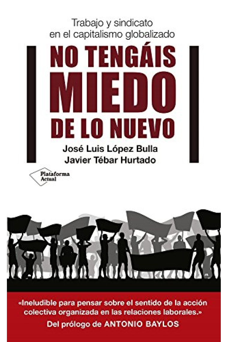 No tengáis miedo de lo nuevo. Trabajo y sindicato en el capitalismo globalizado