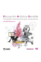 Educación artística sensible. Cartografía contemporánea para arteducadores