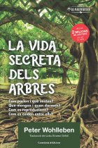 La vida secreta dels arbres. El descobriment d'un món ocult: què pensen?, què transmeten?