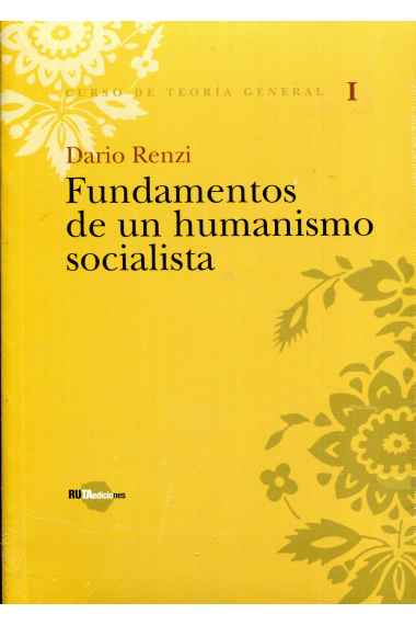 Fundamentos de un humanismo socialista (Curso de Teoría General I)