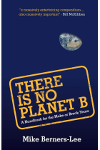 There Is No Planet B: A Handbook for the Make or Break Years