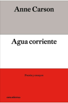 Agua corriente: poesía y ensayos (Edición bilingüe)