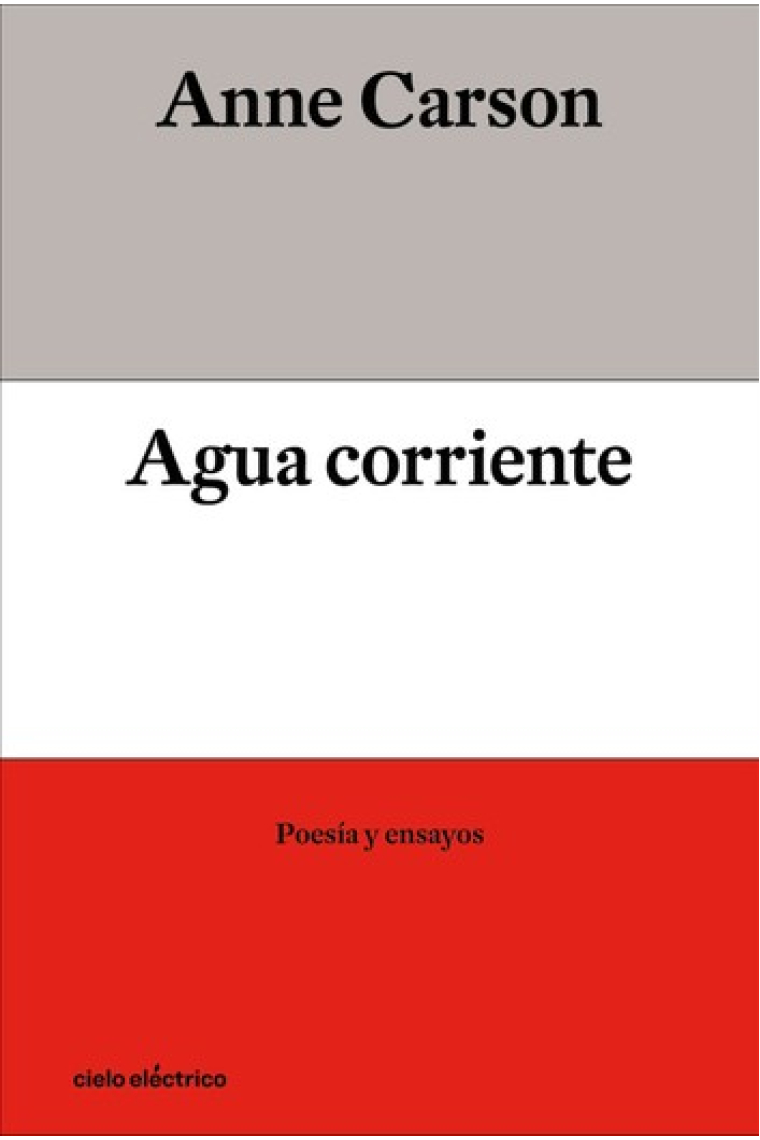 Agua corriente: poesía y ensayos (Edición bilingüe)