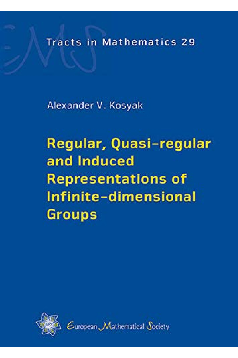 Regular, Quasi-regular and Induced Representations of Infinite-dimensional Groups: 29 (EMS Tracts in Mathematics)