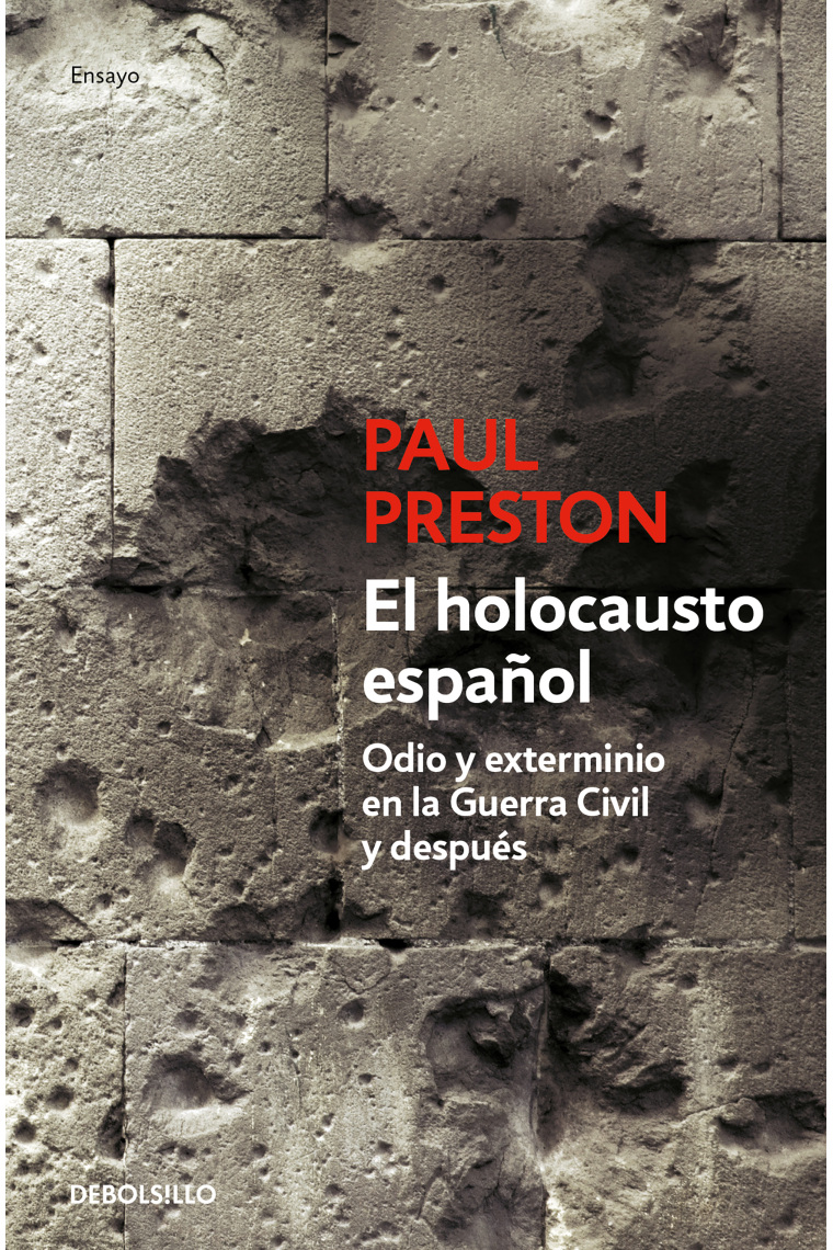 El holocausto español. Odio y exterminio en la Guerra Civil y después