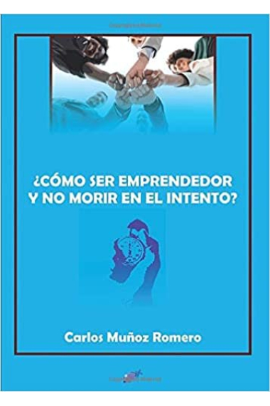 ¿CÓMO SER EMPRENDEDOR Y NO MORIR EN EL INTENTO?