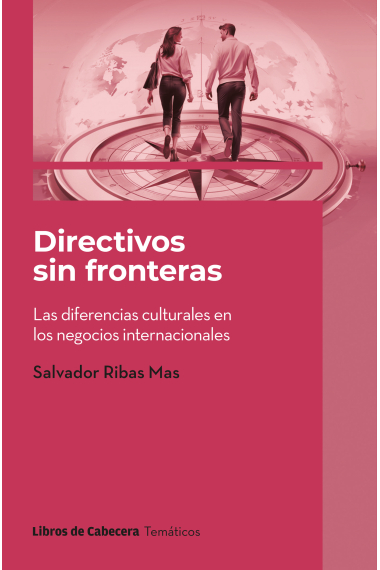 Directivos sin fronteras. Las diferencias culturales en los negocios internacionales