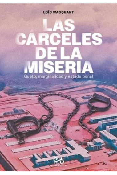 Las cárceles de la miseria. Gueto, marginalidad y estado penal