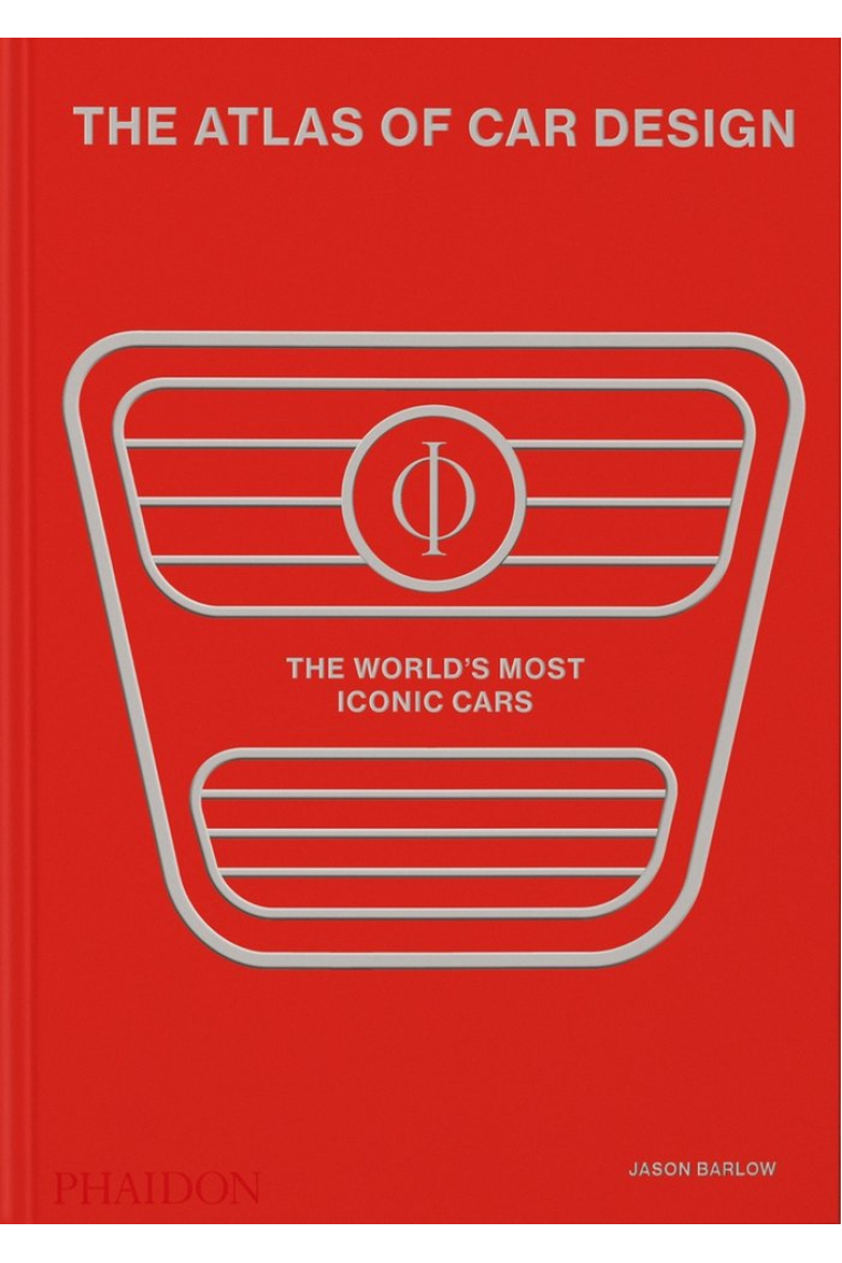 THE ATLAS OF CAR DESIGN THE WORLDS MOST ICONIC CARS