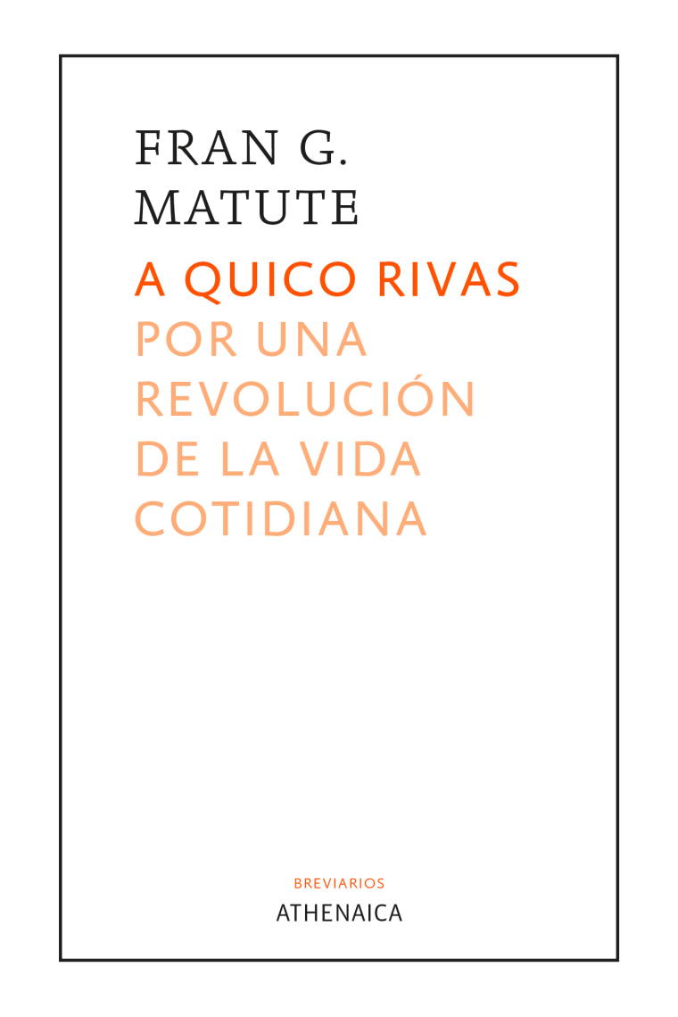 A Quico Rivas. Por una revolución de la vida cotidiana