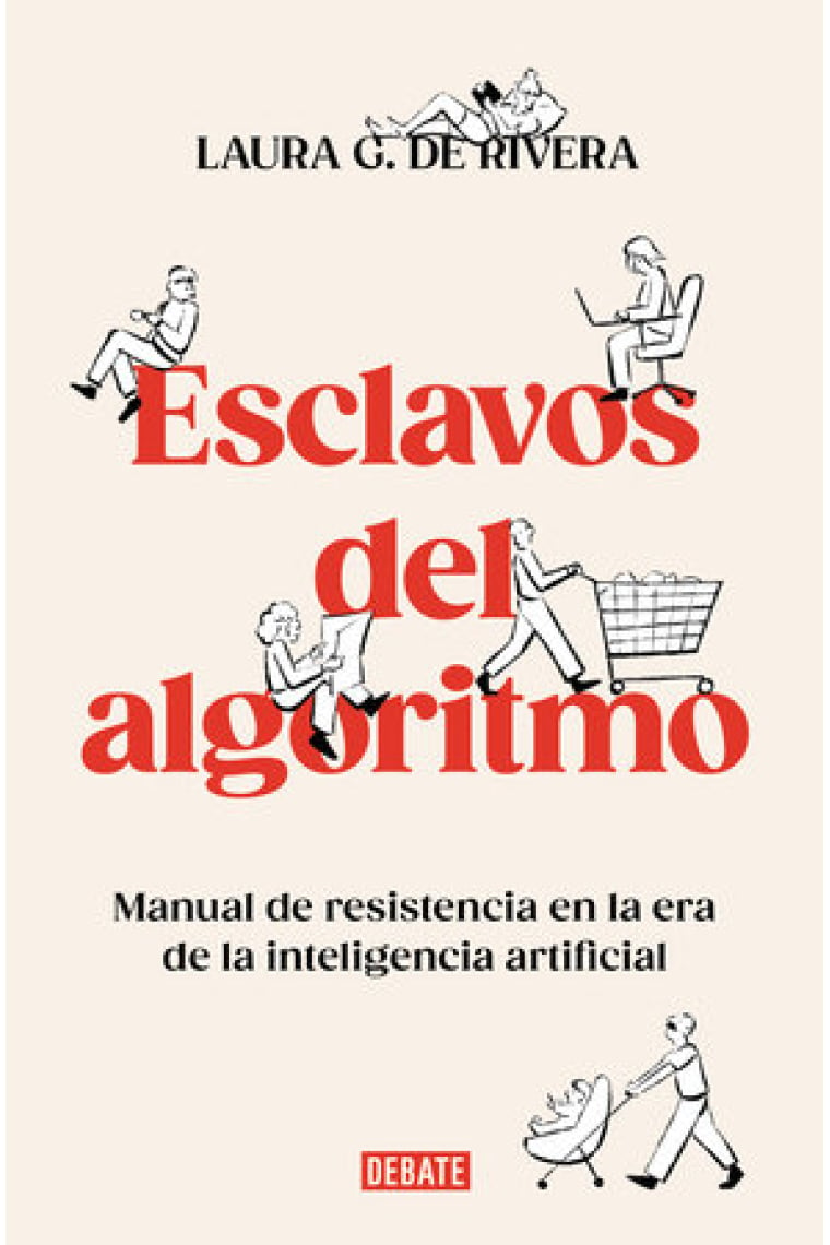 Esclavos del algoritmo. Manual de resistencia en la era de la inteligencia artificial