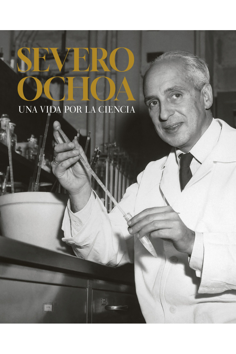 Severo ochoa. Una vida por la ciencia