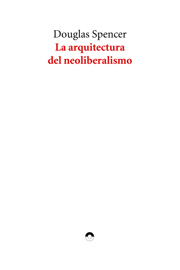 La arquitectura del neoliberalismo